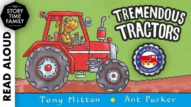 'Tremendous Tractors by Tony Mitton & Ant Parker - Read aloud book for Kids'