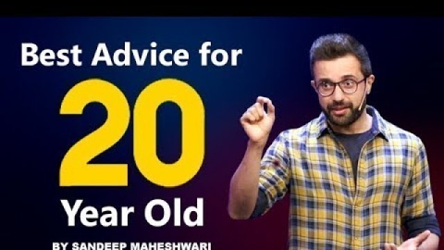 'Best Advice For Every 20 Year Old - By Sandeep Maheshwari I Hindi'