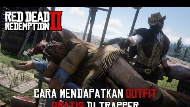 'Cara Mendapatkan Outfit Gratis Di Trapper Tanpa Berburu - Red Dead Redemption 2'