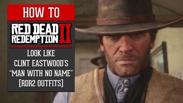 'Red Dead Redemption 2 - How To Look Like Clint Eastwood\'s \"Man With No Name\" (RDR2 Outfits)'