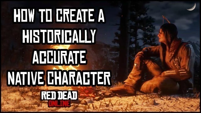 'How to Create a Historically Accurate Native Character in Red Dead Online'