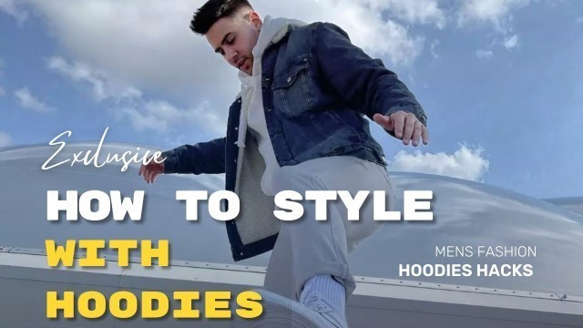 'HOW TO STYLE WITH HOODIES HACKS  || MENS FASHION || LIFESTYLE FASHION