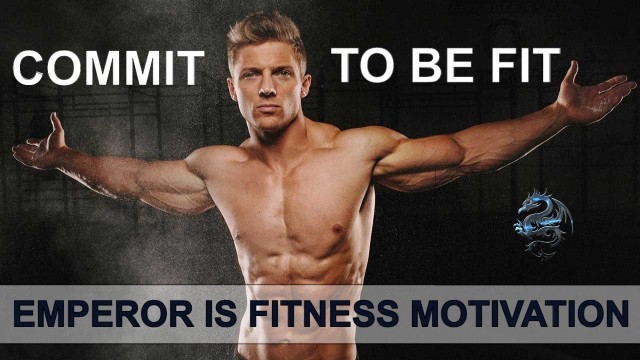 'COMMIT TO BE FIT  | FITNESS MOTIVATION | EMPEROR OF FITNESS MOTIVATION 2020 |'