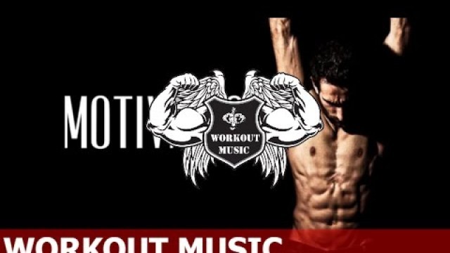 'Best Gym Workout Fitness Training Motivation Music 2016 - Extreme Workout Motivation Music 2016'