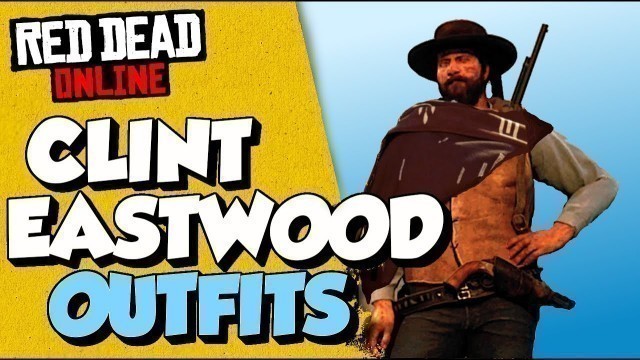 'CLINT EASTWOOD OUTFITS: RED DEAD ONLINE (The Good, The Bad and The Ugly)'