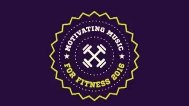 'Motivating Music For Fitness 2016'