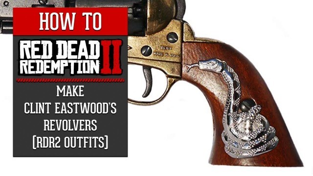 'Red Dead Redemption 2 - How To Make Clint Eastwood\'s Revolvers From \"Dollars Trilogy\" (RDR2 Outfits)'