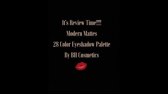 'Review Time!! // BH Cosmetics Modern Mattes 28 Color Eyeshadow Palette!!'