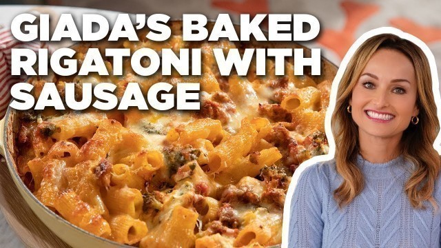 'Giada De Laurentiis\' Baked Rigatoni with Sausage ​| Giada Entertains | Food Network'