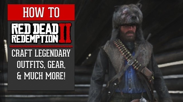 'Red Dead Redemption 2 - How To Craft Legendary Outfits, Gear, & Much More!'