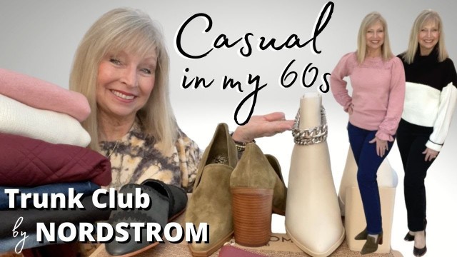 'Trunk Club by NORDSTROM / Casual Style in my 60s AND a lot of CHIT CHAT!'