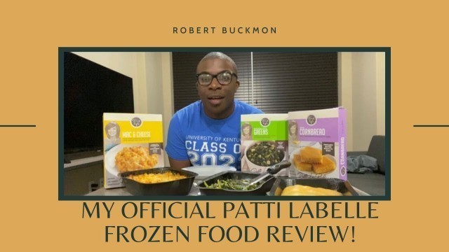 'MY OFFICIAL PATTI LABELLE FROZEN FOOD REVIEW!!!!'