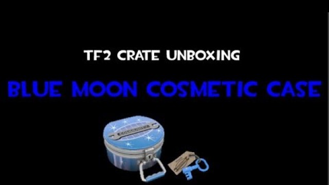 'Blue Moon Cosmetic Case [TF2 Unboxing]'