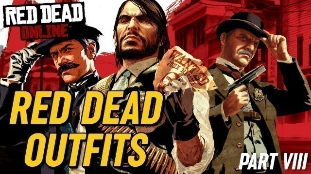 'RED DEAD OUTFITS: RED DEAD REDEMPTION (2010) Outfits in Red Dead Online. (RDR1 Outfits)'