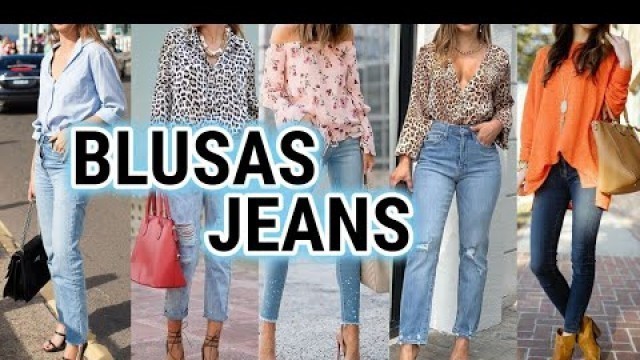 'OUTFITS DE ESTILO CASUAL Y SENCILLO USANDO JEANS Y BLUSAS COMBINACIONES MODERNAS DE ROPA CON BLUSAS'