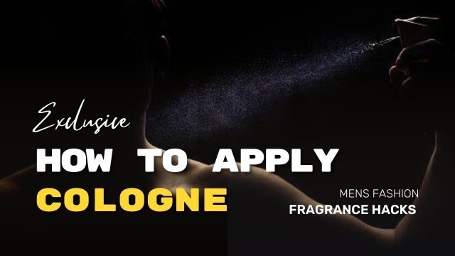 'How to apply Cologne to you body || mens fashion || lifestyle fashion top fashion trends 2022'