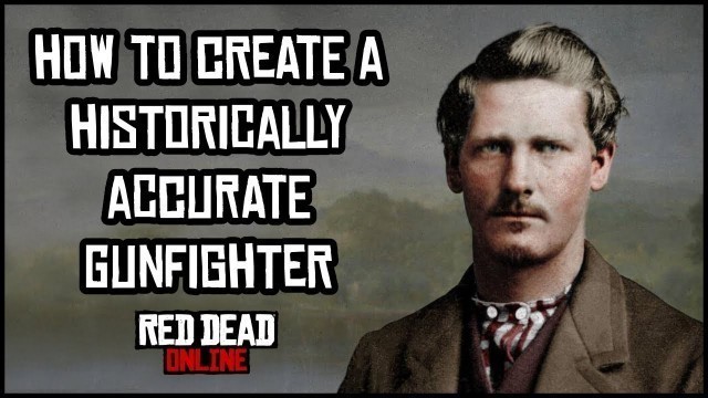 'How to Create a Historically Accurate Gunfighter in Red Dead Online'