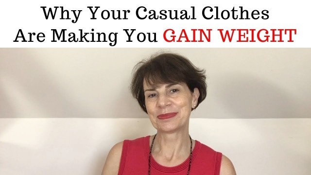 'WHY YOUR CASUAL CLOTHES MAKE YOU GAIN WEIGHT!'