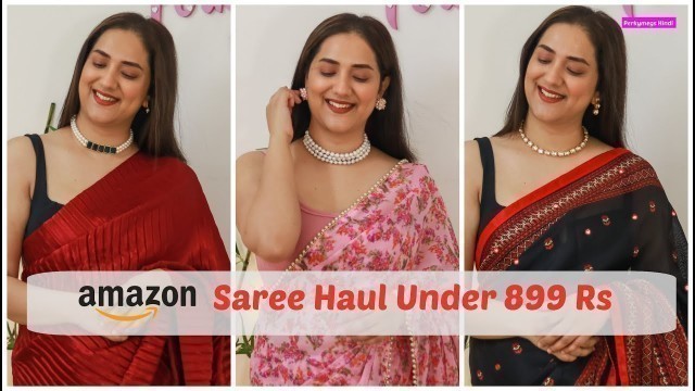 'Amazon Saree Haul Under 899 Rs | Party Wear, Floral, casual sarees | Perkymegs Hindi'