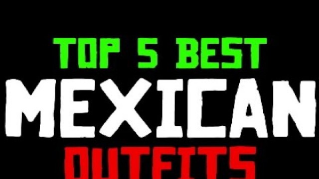 'TOP 5 BEST MEXICAN OUTFITS - RED DEAD REDEMPTION 2 ONLINE (how to) PART 2'