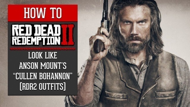 'Red Dead Redemption 2 - How To Look Like Anson Mount\'s \"Cullen Bohannon\" (RDR2 Outfits)'