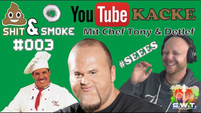 'Youtube Kacke mit Chef Tony & Detlef - Shit & Smoke 003'