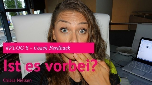 '#VLOG 8- Coach Feedback, Ist es Vorbei? -Chiara Nielsen'