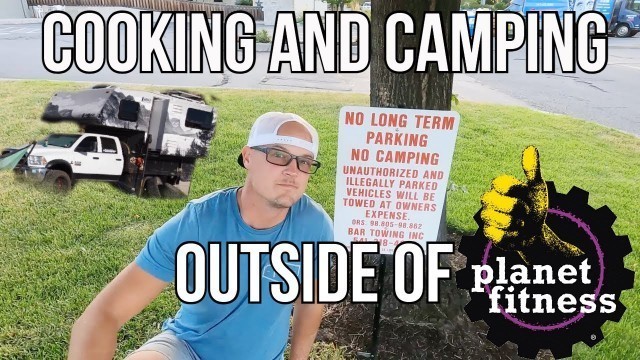 'COOKING AND CAMPING OUTSIDE PLANET FITNESS'