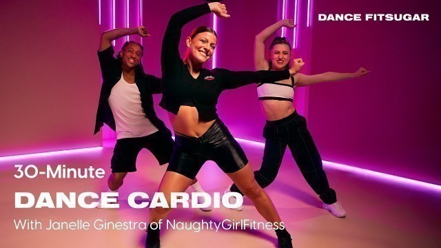 '30-Minute Dance Cardio With Janelle Ginestra of Naughty Girl Fitness'