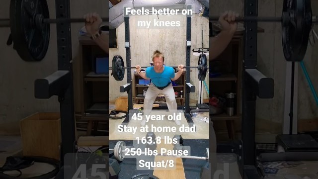 '250 lbs Pause Squat /8 