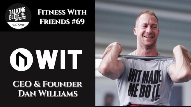 'Fitness with Friends #69 - Dan Williams, CEO and Founder of WIT'