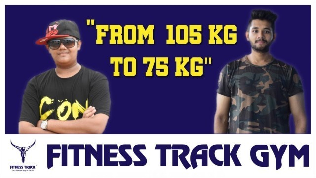 'Inspiring story of 30kg Transformation | Personal Training | Fitness Track Gym'