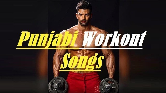 'Best Punjabi Workout Songs I Punjabi Gym Songs I Best Workout Songs I Top Gym Songs I Best Gym Songs'