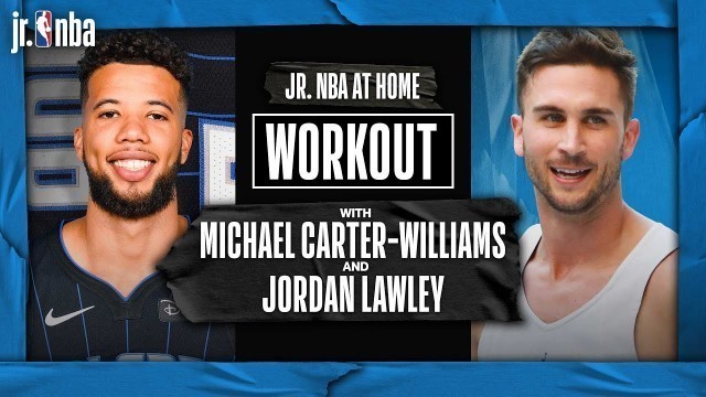 'Jr. NBA At Home Workout With Michael Carter-Williams & Jordan Lawley'