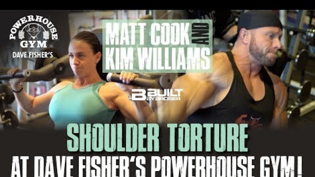 'MATT COOK & KIM WILLIAMS - SHOULDER TORTURE AT DAVE FISHER\'S POWERHOUSE GYM!'