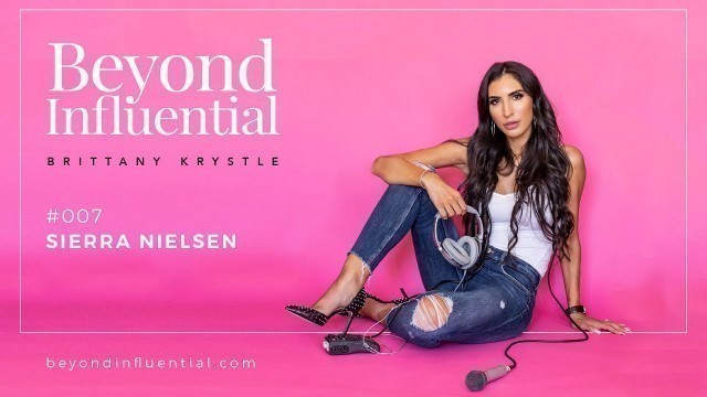 'Sierra Nielsen - Founder of Your Soul Sexy on Being a Fitness Influencer  Beyond Influential Podcast'