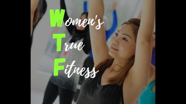 'Women\'s True Fitness=WTF'