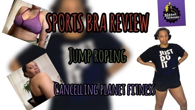 'Sports Bra Review | Jump Rope Mansplaining | How to Cancel Planet Fitness Membership | Annette Vista'