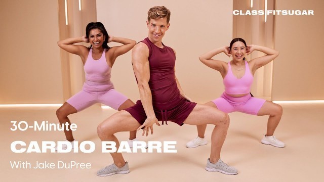 '30-Minute Cardio Barre Workout With Jake DuPree | POPSUGAR FITNESS'