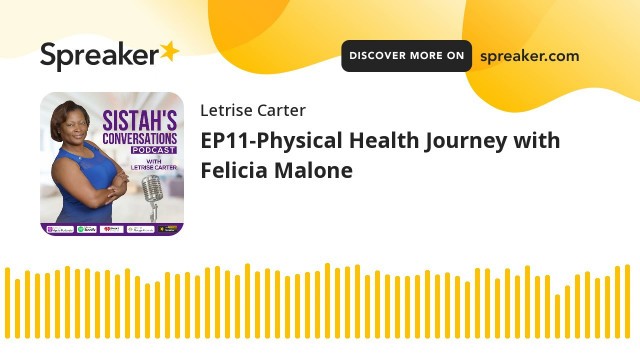 'EP11-Physical Health Journey with Felicia Malone'