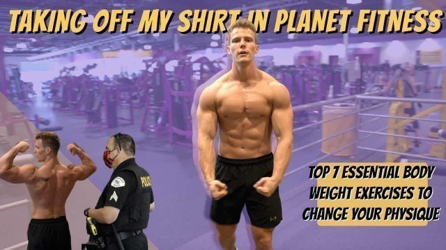 'I GOT KICKED OUT OF PLANET FITNESS FOR FILMING | 7 ESSENTIAL EXERCISES | BODYWEIGHT WORKOUT'