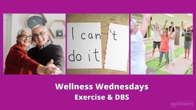 'Wellness Wednesday -  Exercise & DBS'