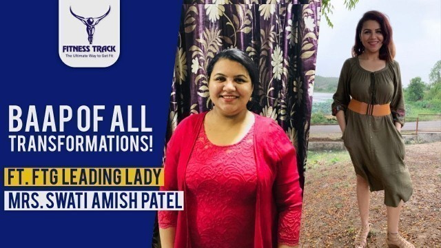 '30 Kgs Weight Loss Journey of FTG Leading Lady, Mrs. Swati Amish Patel'