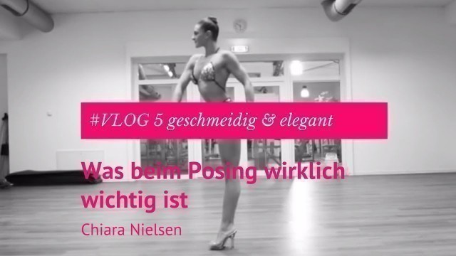 '#VLOG5 - geschmeidig und elegant  was beim Posing wirklich wichtig ist - Chiara Nielsen'