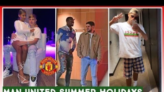 'Fun time, fitness, arrest | Man United players holiday activities | Brandon Williams,Shaw,Pogba'