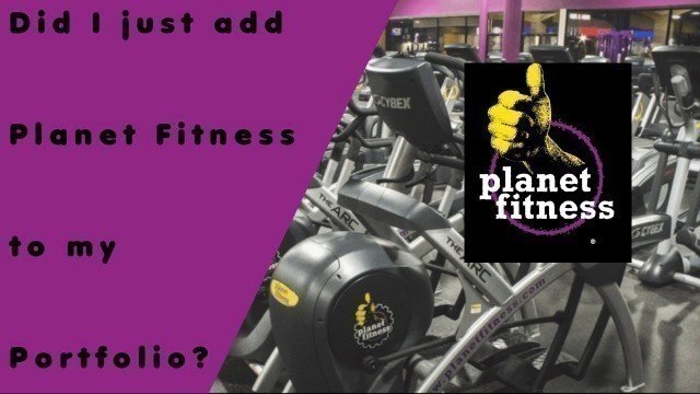 'What Did I Just Add To My Portfolio? // Hello, Planet Fitness! // Goodbye Unhealthy Snarf?!'