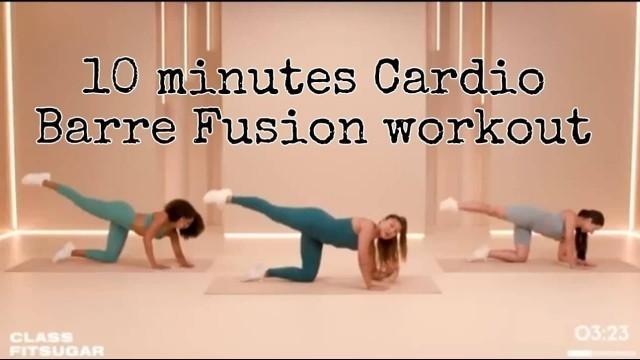 '10 Minute Cardio Barre Fusion With Nikki Nie   POPSUGAR FITNESS'