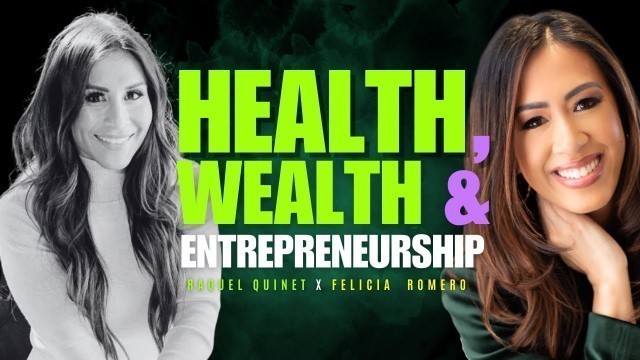 'Health, Wealth & Entrepreneurship with Felicia Romero | The Raquel Show'