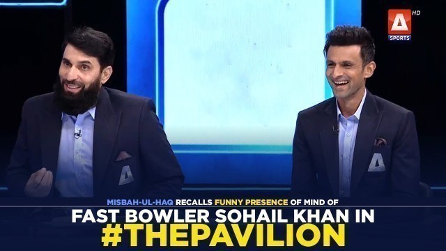 'Misbah-ul-Haq recalls funny presence of mind of fast bowler Sohail Khan in #ThePavilion'