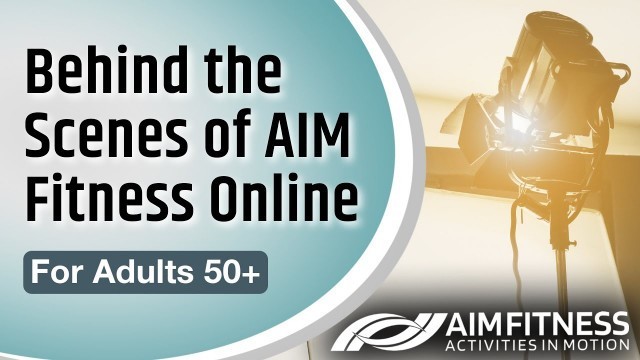 'Behind the Scenes of AIM Fitness Online | For Adults 50+'